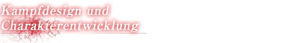 KAMPFDESIGN UND CHARAKTERENTWICKLUNG
