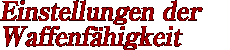EINSTELLUNGEN DER WAFFENFÄHIGKEIT