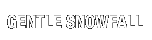 GENTLE SNOWFALL